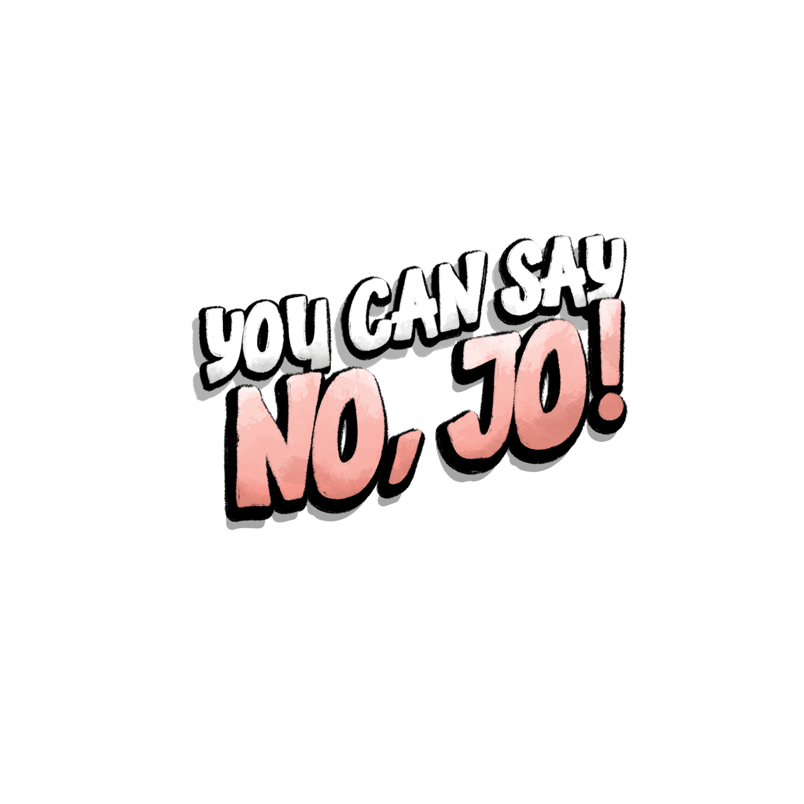 You Can Say No, Jo!